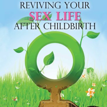 Reviving Your Sex Life After Child Birth by Kathe Wallace, PT