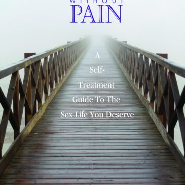 Sex Without Pain:  A Self Treatment Guide to the Sex Life You Deserve